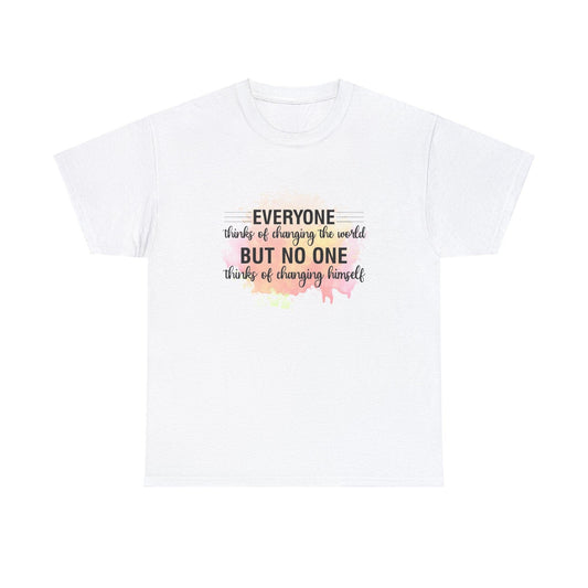 Everyone Thinks of Changing the World but NO ONE Thinks of Changing Himself Tee - LQ Boutique