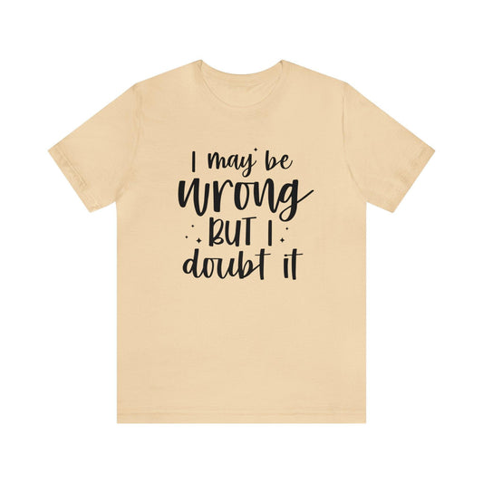 I Doubt I am Wrong Tee - LQ Boutique