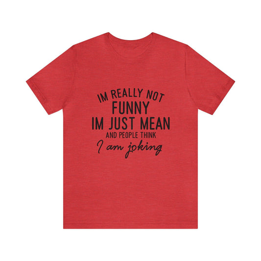 I'm Just Mean Tee - LQ Boutique