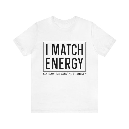 I Match Energy Tee - LQ Boutique