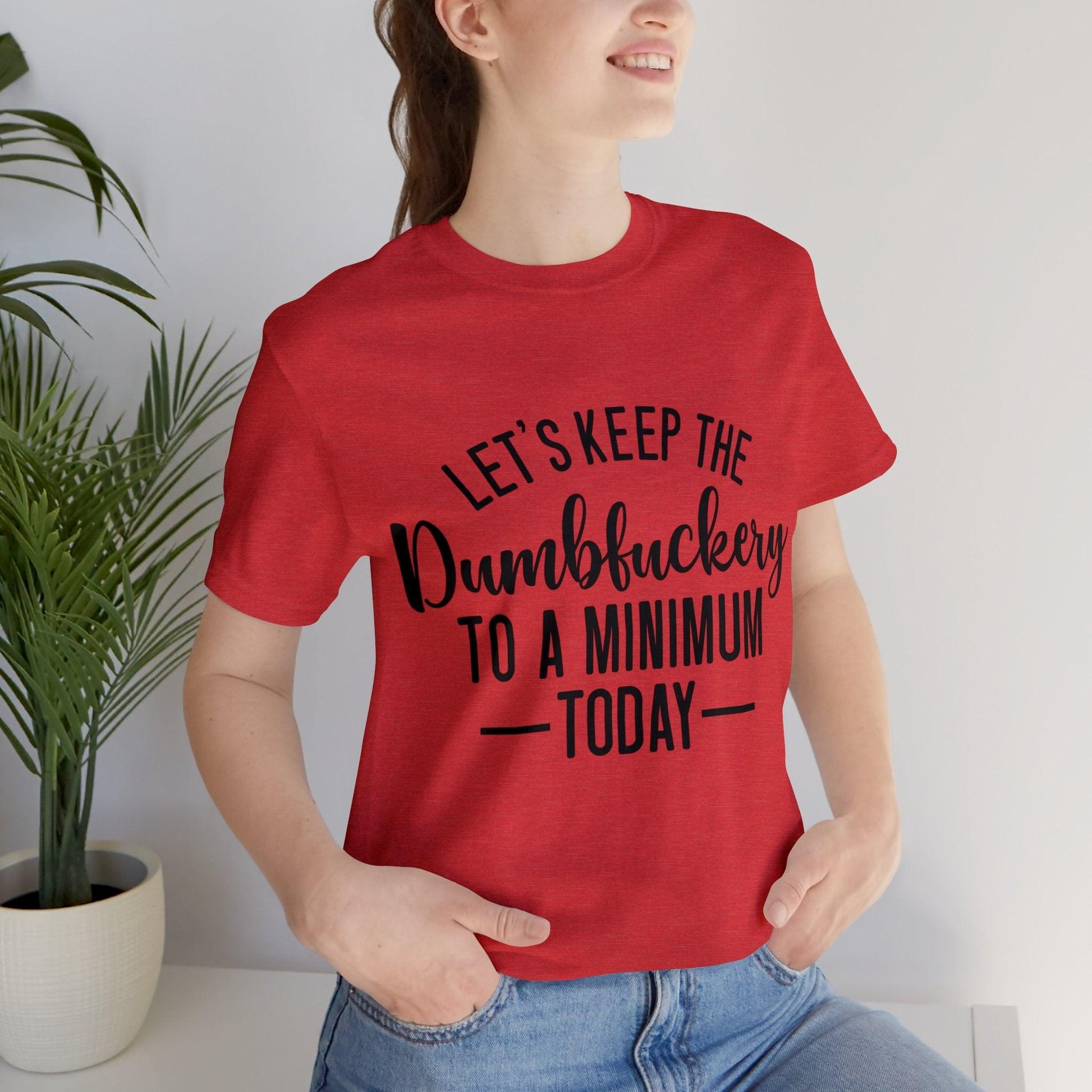 Minimum Dumbfuckery Tee - LQ Boutique