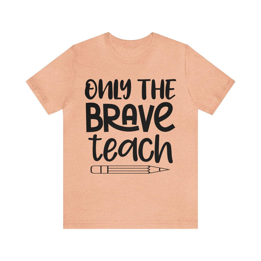 Only the Brave Teach Tee - LQ Boutique